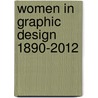 Women in Graphic Design 1890-2012 door Julia Meer