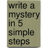 Write a Mystery in 5 Simple Steps door Amy Dunkleberger