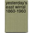 Yesterday's East Wirral 1860-1960