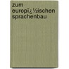 Zum Europï¿½Ischen Sprachenbau door Professor Alex Murray