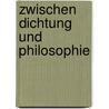 Zwischen Dichtung und Philosophie door Johannes Volkelt