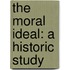 the Moral Ideal: a Historic Study