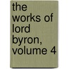 the Works of Lord Byron, Volume 4 door Ernest Hartley Coleridge