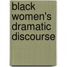 Black Women's Dramatic Discourse door Waseem Anwar