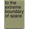 To the extreme boundary of space by Nora Sophie Lietzmann