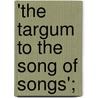 'The Targum to the Song of Songs'; by Hermann Gollancz