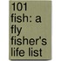 101 Fish: A Fly Fisher's Life List