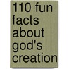 110 Fun Facts About God's Creation door Bernadette McCarver Snyder