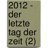 2012 - Der letzte Tag der Zeit (2) by Andreas Geist