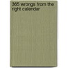 365 Wrongs from the Right Calendar door Daniel Kurtzman