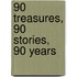 90 Treasures, 90 Stories, 90 Years