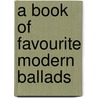 A Book of Favourite Modern Ballads door J. C