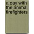 A Day With The Animal Firefighters
