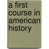 A First Course in American History door Jeannette Rector. [From Old Cat Hodgdon