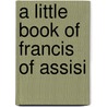 A Little Book of Francis of Assisi door Don Mullan