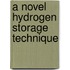 A Novel Hydrogen Storage Technique