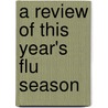 A Review of This Year's Flu Season door United States Congressional House