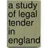 A Study of Legal Tender in England