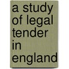 A Study of Legal Tender in England by Sophonisba Preston Breckinridge