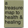 A Treasure Map to Health & Healing door Linda Ybarra