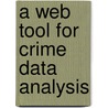A Web Tool For Crime Data Analysis by Annabathula Ramesh