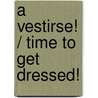 A vestirse! / Time to Get Dressed! door M. Angels Freixas Casanovas