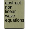 Abstract Non Linear Wave Equations door Michael Reed
