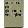 Achille E Pier Giacomo Castiglioni by Matteo Vercelloni