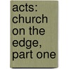 Acts: Church on the Edge, Part One door Micki Hilbrand