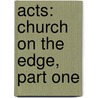 Acts: Church on the Edge, Part One door Micki Hilbrand