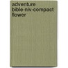 Adventure Bible-niv-compact Flower by Zondervan Publishing