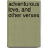 Adventurous Love, and Other Verses