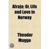 Afraja, or Life and Love in Norway by Theodor Mügge