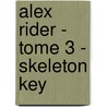 Alex Rider - Tome 3 - Skeleton Key door Anthony Horowitz