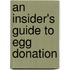 An Insider's Guide to Egg Donation