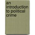 An Introduction to Political Crime