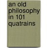 An Old Philosophy in 101 Quatrains by Omar Khayyâm