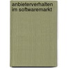 Anbieterverhalten im Softwaremarkt door Jochen Siegert