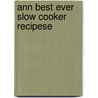 Ann Best Ever Slow Cooker Recipese door Catherine Atkinson