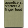 Appetizers, Starters & Finger Food door Christine Ingram