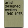 Artist Designed Textiles 1940-1976 door Rayner Geoff