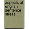Aspects Of English Sentence Stress door Susan F. Schmerling