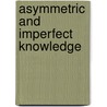 Asymmetric and Imperfect Knowledge door Cung Cao