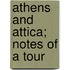 Athens and Attica; Notes of a Tour