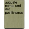 Auguste Comte und der Positivismus door Hans-Peter Oswald
