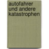 Autofahrer und andere Katastrophen by Michael Franke