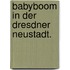 Babyboom in der Dresdner Neustadt.