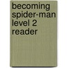 Becoming Spider-Man Level 2 Reader by Tomas Palacios