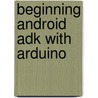 Beginning Android Adk With Arduino by Mario Bohmer