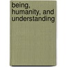 Being, Humanity, and Understanding door Geoffrey E.R. Lloyd